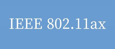 无线局域网 WLANIEEE 802.11ax优势及应用场景